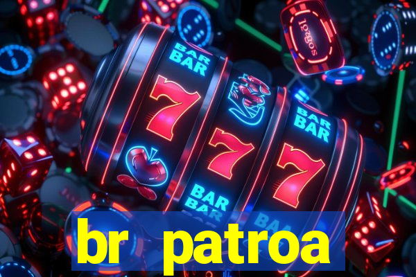 br patroa plataforma jogo online