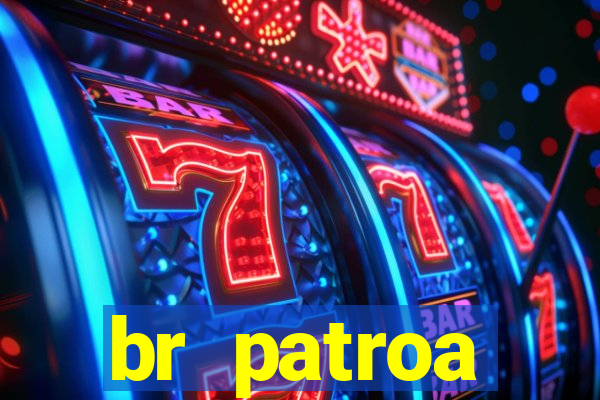 br patroa plataforma jogo online