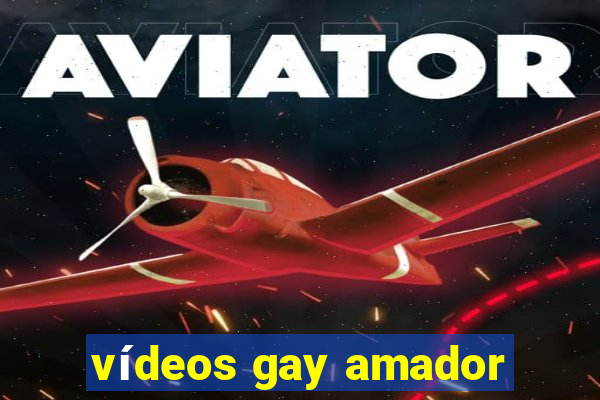 vídeos gay amador