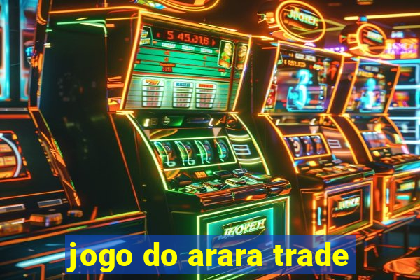 jogo do arara trade