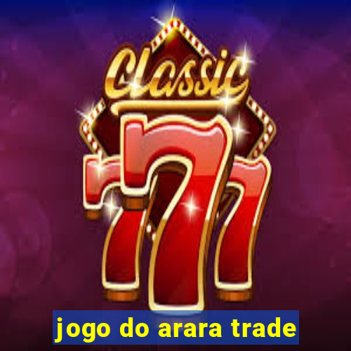 jogo do arara trade