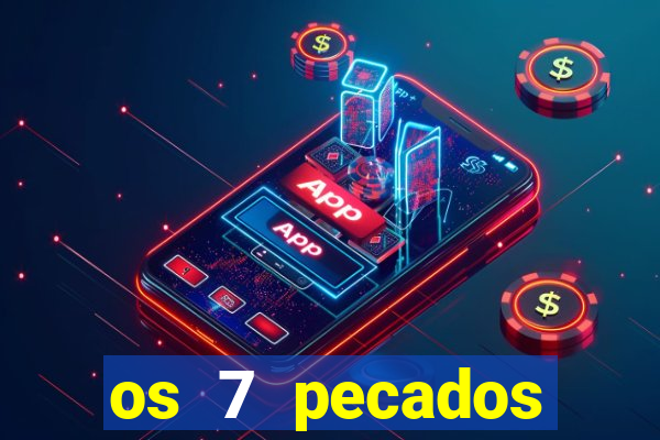 os 7 pecados capitais filme