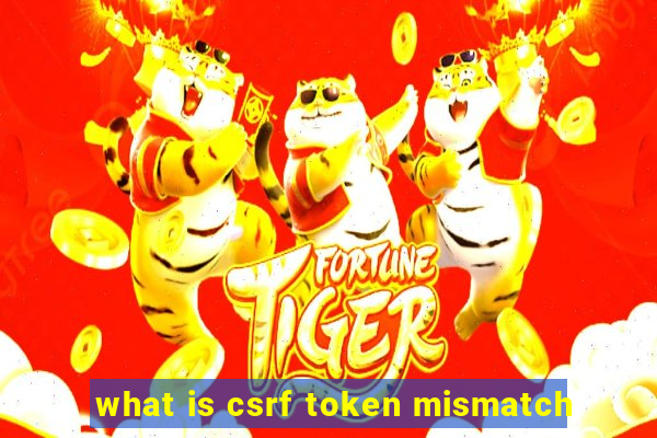 what is csrf token mismatch