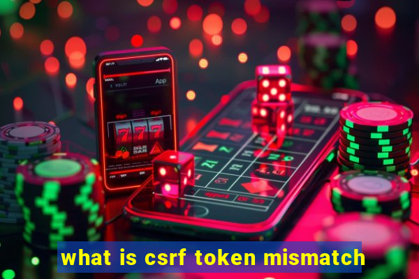 what is csrf token mismatch