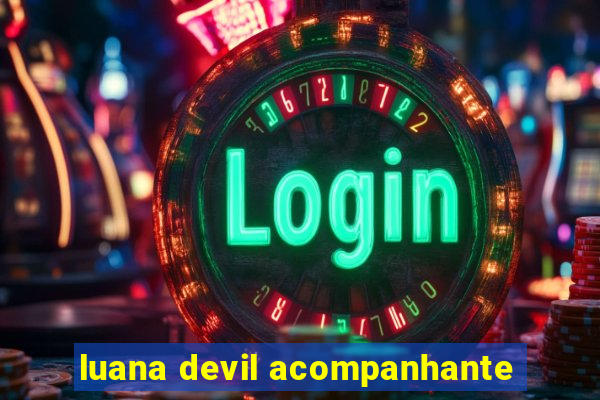 luana devil acompanhante