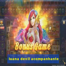 luana devil acompanhante