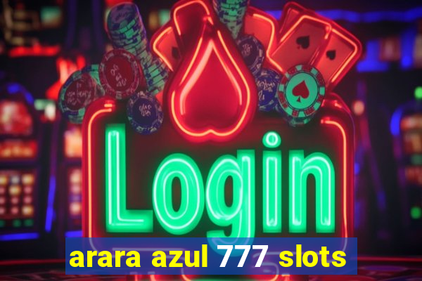 arara azul 777 slots