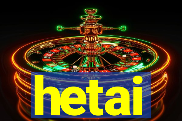 hetai