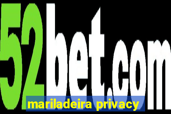 mariladeira privacy