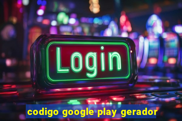 codigo google play gerador