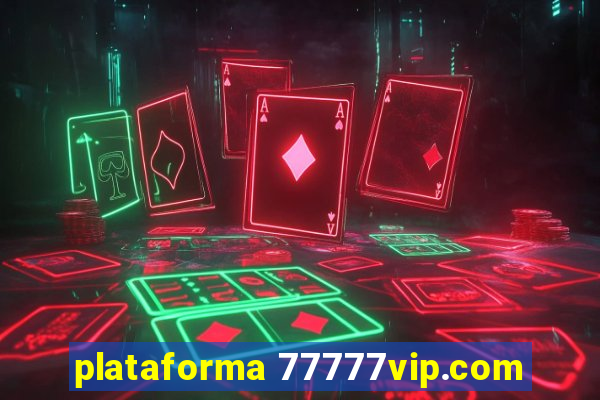 plataforma 77777vip.com