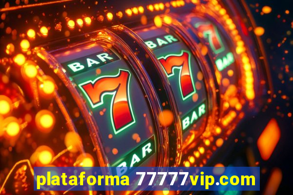 plataforma 77777vip.com