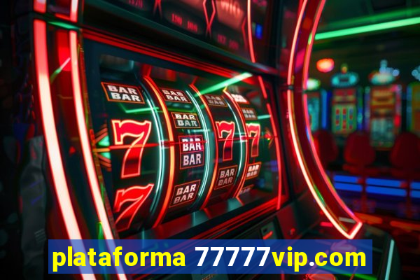 plataforma 77777vip.com