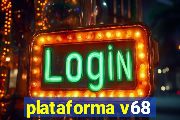 plataforma v68