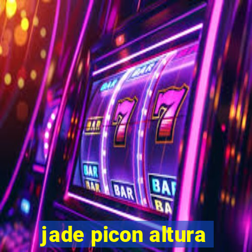 jade picon altura