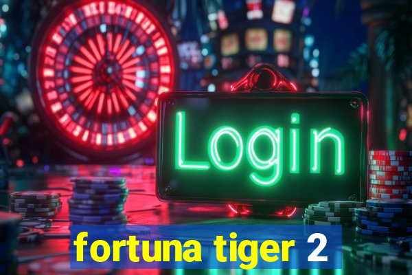 fortuna tiger 2