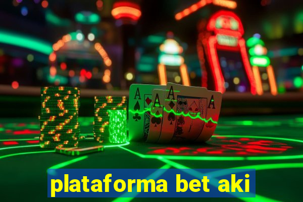 plataforma bet aki