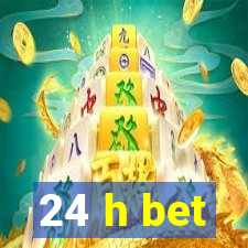 24 h bet