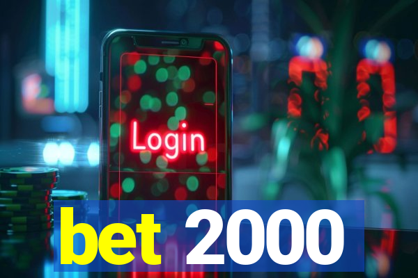 bet 2000