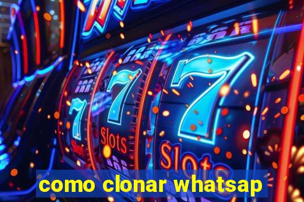 como clonar whatsap