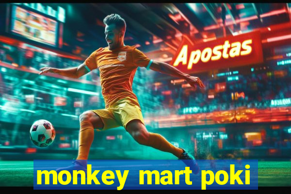 monkey mart poki