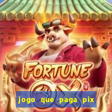 jogo que paga pix de verdade