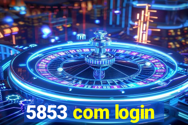 5853 com login