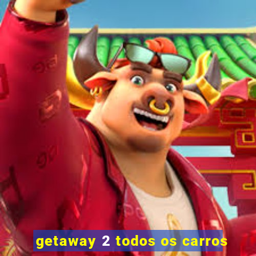 getaway 2 todos os carros