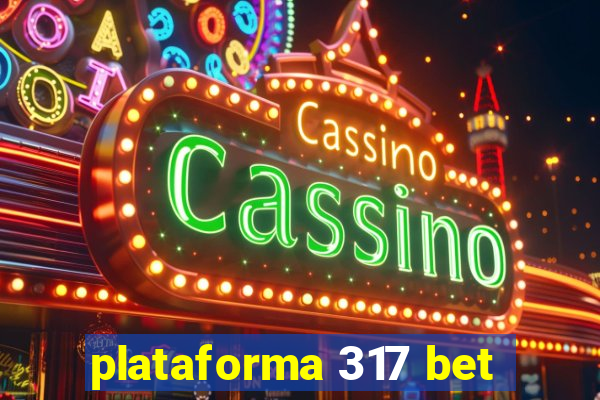 plataforma 317 bet