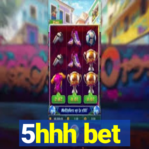 5hhh bet