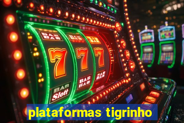 plataformas tigrinho