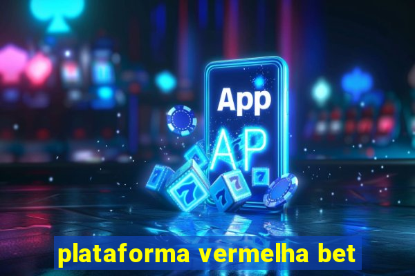 plataforma vermelha bet