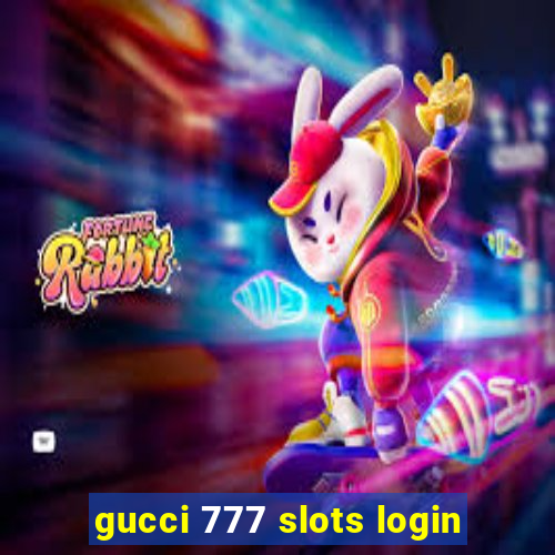 gucci 777 slots login