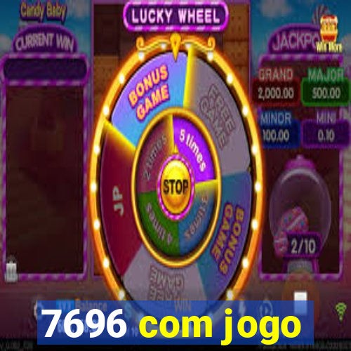 7696 com jogo