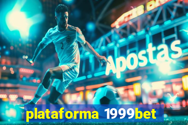 plataforma 1999bet