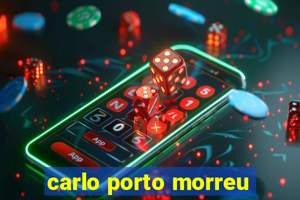 carlo porto morreu