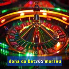 dona da bet365 morreu