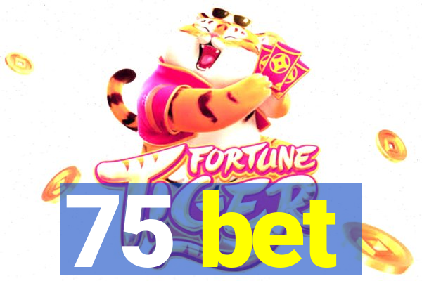 75 bet