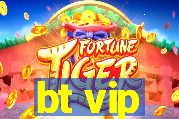 bt vip