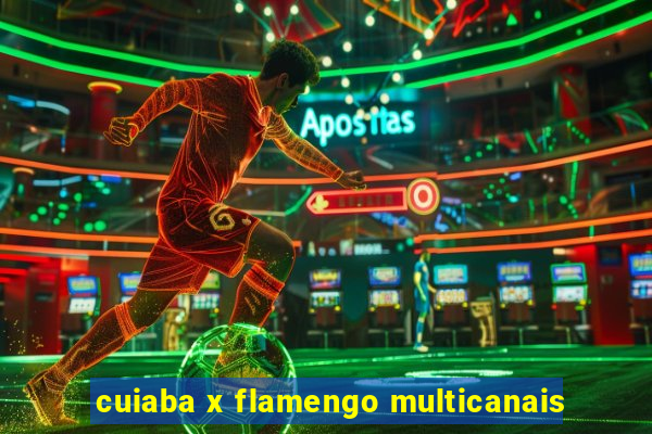 cuiaba x flamengo multicanais