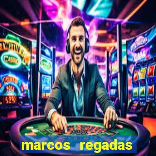 marcos regadas filho fortuna