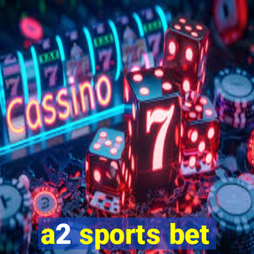 a2 sports bet