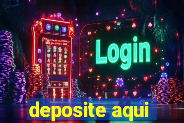 deposite aqui