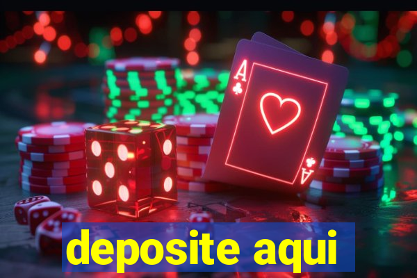 deposite aqui