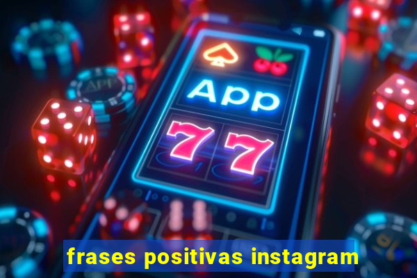 frases positivas instagram