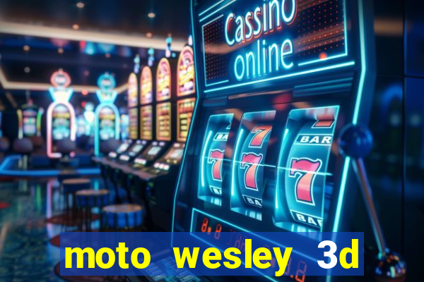 moto wesley 3d dinheiro infinito