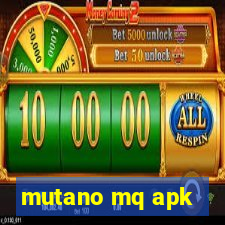 mutano mq apk