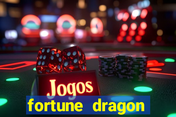 fortune dragon dinheiro infinito