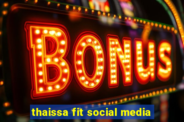 thaissa fit social media