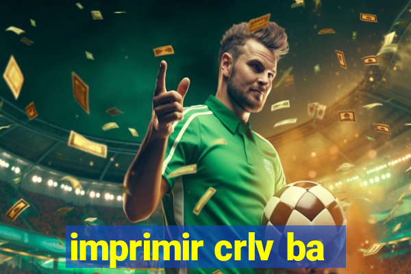 imprimir crlv ba